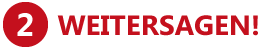 2. Weitersagen!